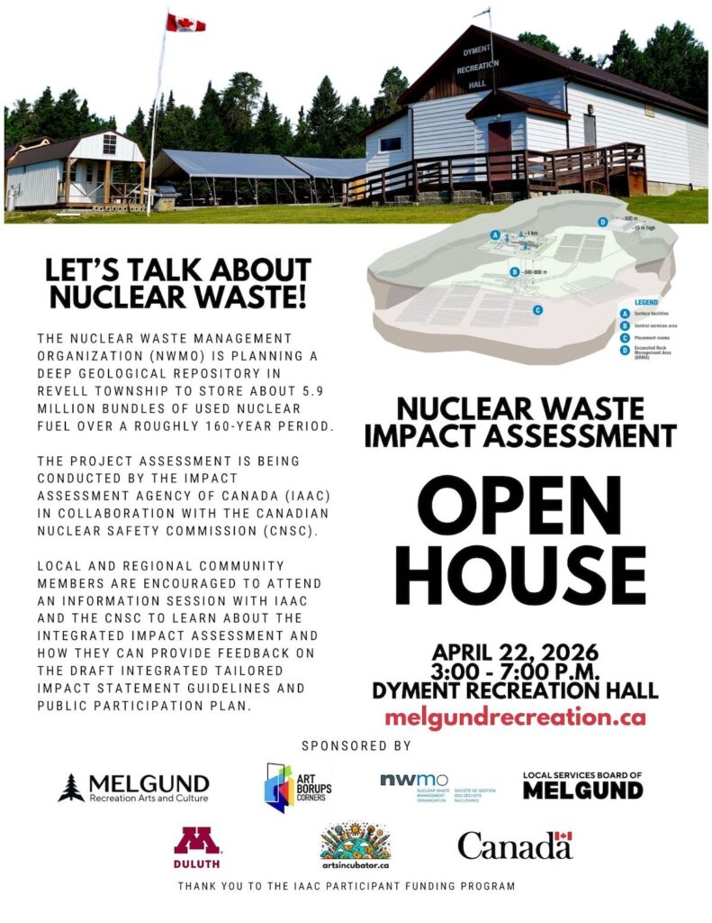 The Nuclear Waste Management Organization (NWMO) is planning a deep geological repository in Revell Township to store about 5.9 million bundles of used nuclear fuel over a roughly 160-year period.
The project assessment is being conducted by the impact assessment agency of canada (IAAC) in collaboration with the Canadian Nuclear Safety Commission (CNSC).
Local and regional community members are ENCOURAGED to attend an information session with IAAC and the cnsc to learn about the INTEGRATED impact assessment and how they can provide feedback on the draft Integrated Tailored Impact Statement Guidelines and Public Participation Plan.